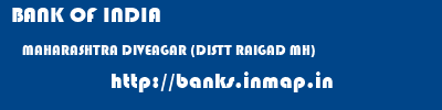 BANK OF INDIA  MAHARASHTRA DIVEAGAR (DISTT RAIGAD MH)    banks information 